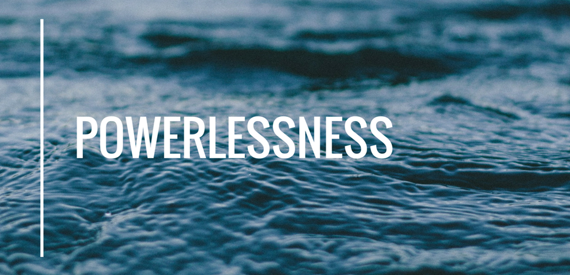 Admitting Powerlessness is the first step to recovery