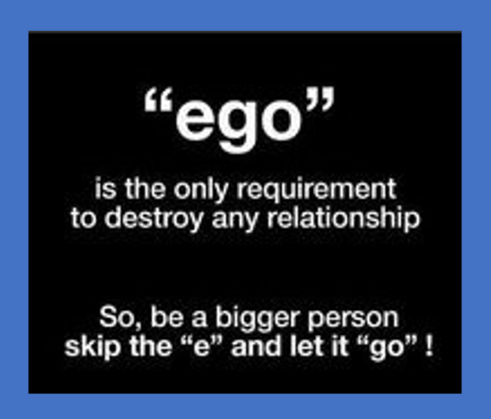 Ego destroys relationships - let go!