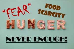 Feelings of Hunger Fear Food Scarcity Never Enough